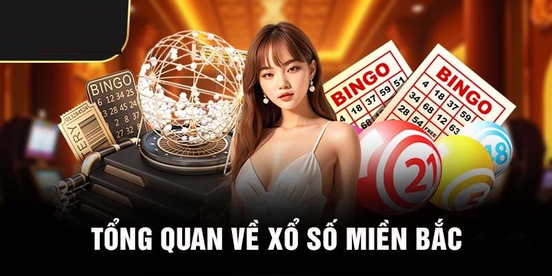 Tổng quan xổ số miền bắc