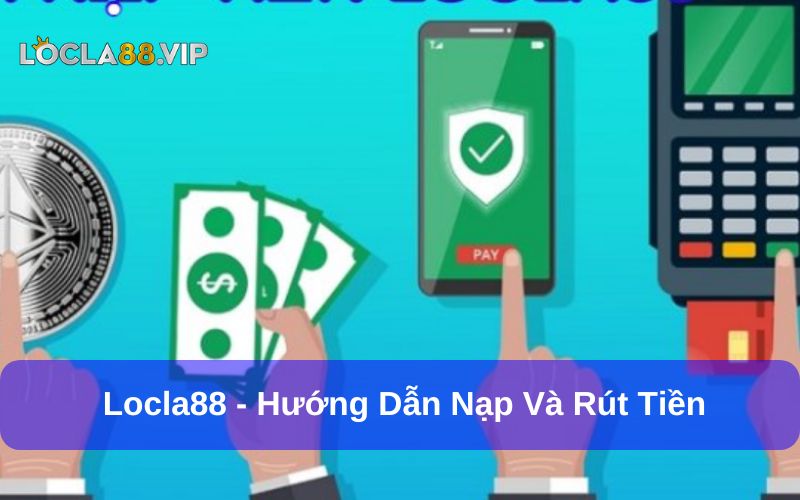 Link Locla88 Mới Nhất – Vào Nhanh, Truy Cập An Toàn Mỗi Ngày 11 Nạp rút tiền Locla88 an toàn và bảo mật